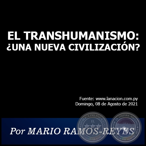 EL TRANSHUMANISMO: ¿UNA NUEVA CIVILIZACIÓN? - Por MARIO RAMOS-REYES - Domingo, 08 de Agosto de 2021